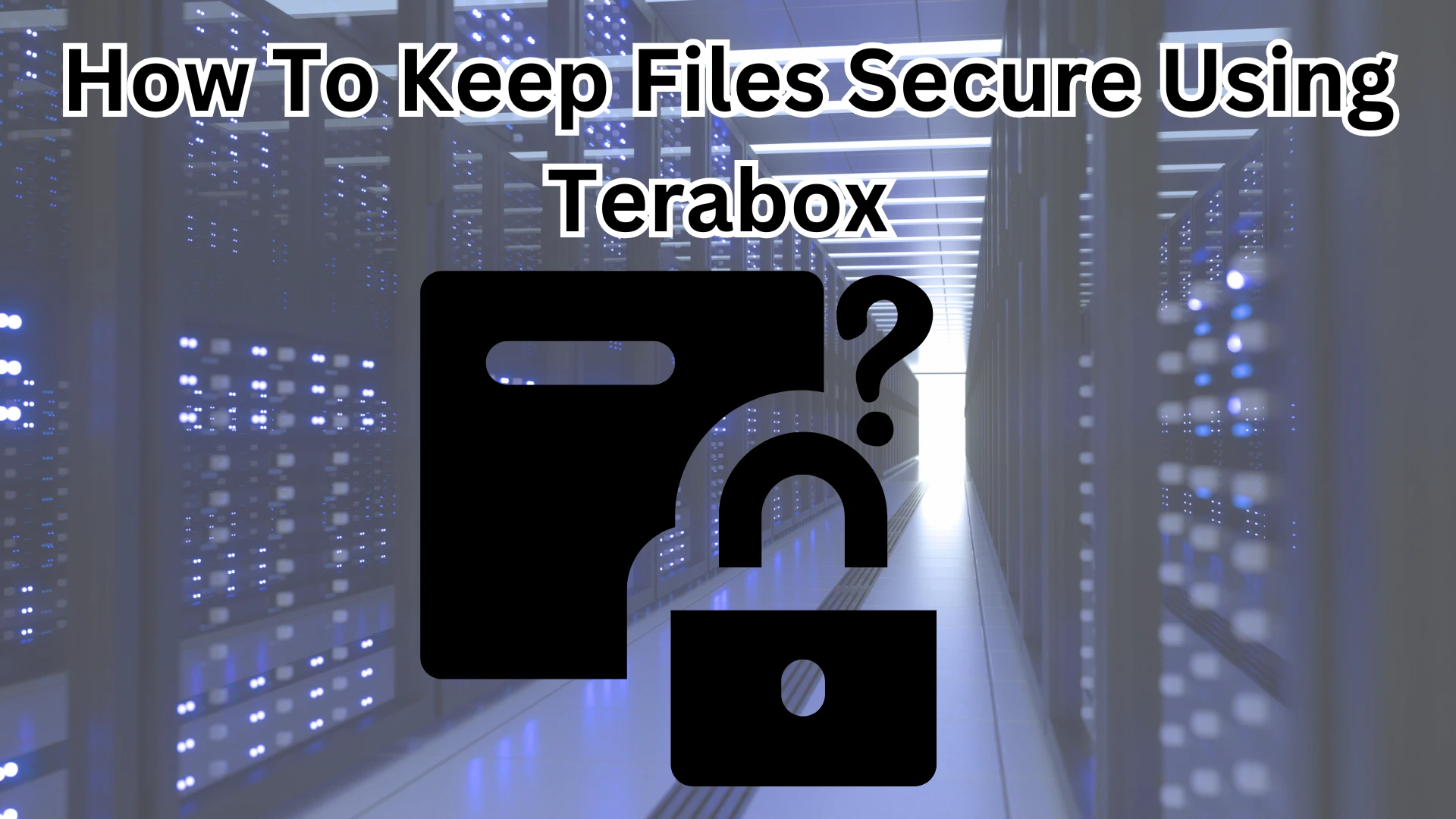 Keep Files Secure Using TeraBox